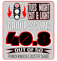 tues night cut & light group score 40 8 punch knuckle buster shade